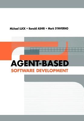 Agent-Based Software Development by Luck, Michael
