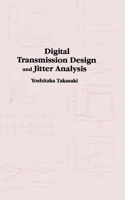 Digital Transmission Design and Jitter Analysis by Takasaki, Yoshitaka
