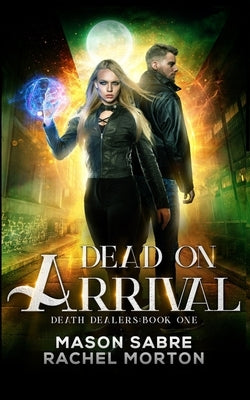 Dead on Arrival: An Urban Fantasy Story by Morton, Rachel