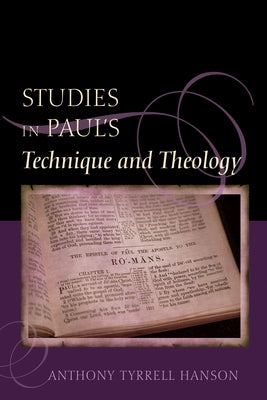 Studies in Paul's Technique and Theology by Hanson, Anthony Tyrrell