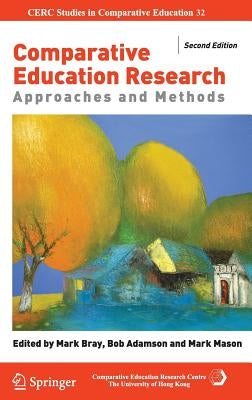 Comparative Education Research: Approaches and Methods by Bray, Mark
