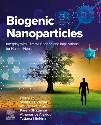 Biogenic Nanoparticles: Interplay with Climate Change and Implications for Human Health by Rajput, Vishnu D.