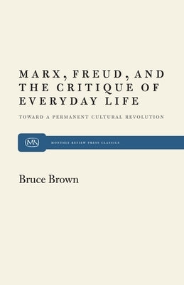 Marx, Freud and the Critique by Brown, Bruce