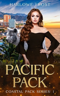 Pacific Pack: Sapphic Urban Fantasy by Frost, Harlowe