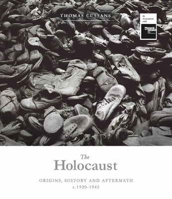 The Holocaust: Origins, History and Aftermath C.1920-1945 by Cussans, Thomas