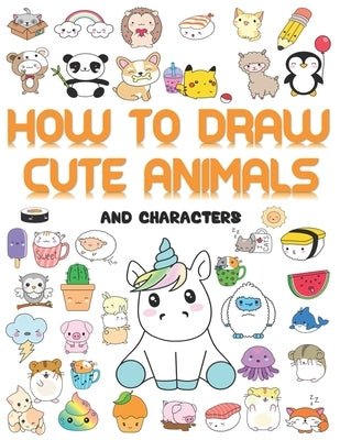 How to draw cute animals: More Than 70 Cute and Fun Kawaii animals to draw for Kids and Adults by Dooldl, Yuimie