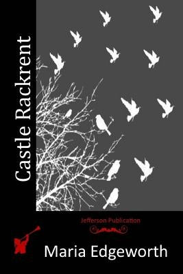 Castle Rackrent by Edgeworth, Maria
