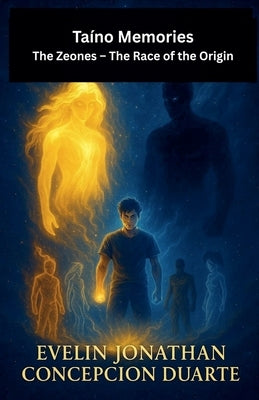 Taino Memories The Zeones - The Race of the Origin by Duarte, Evelin Jonathan Concepcion