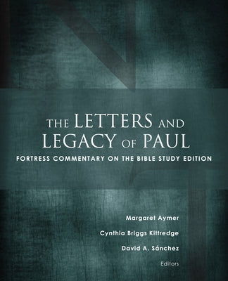 The Letters and Legacy of Paul: Fortress Commentary on the Bible Study Edition by Aymer, Margaret