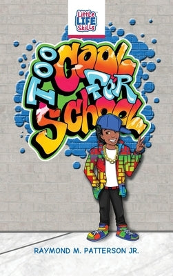 Too Cool for School by Patterson, Raymond M.