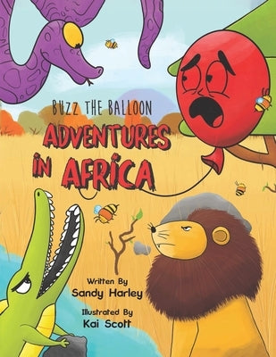 Buzz the Balloon: Adventures in Africa by Harley, Sandy