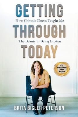 Getting Through Today by Peterson, Brita Bigler