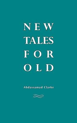 New Tales For Old: Robin Nuruddin Hood, Dracula, Otello, Oisin and other stories by Clarke, Abdassamad