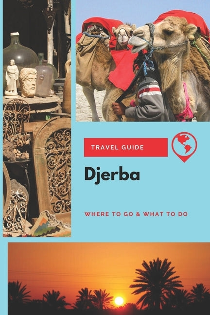 Djerba Travel Guide: Where to Go & What to Do by Griffiths, Michael