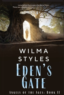 Eden's Gate: Angels of the Ages Book II by Styles, Wilma