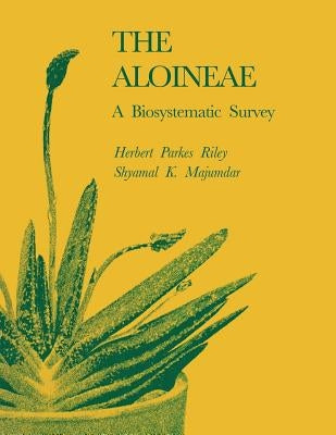 The Aloineae: A Biosystematic Survey by Riley, Herbert Parkes