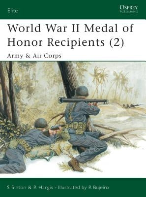 World War II Medal of Honor Recipients (2): Army & Air Corps by Sinton, Starr