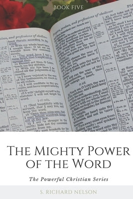 The Mighty Power of the Word by Nelson, S. Richard
