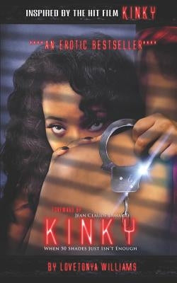 Kinky: When 50 Shades Just Isn't Enough by Williams, Lovetonya