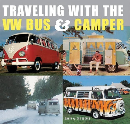Traveling with the VW Bus & Camper by Eccles, David