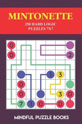 Mintonette: 250 Hard Logic Puzzles 7x7 by Mindful Puzzle Books