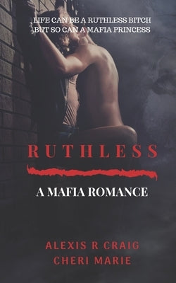 Ruthless: A Mafia Romance by Marie, Cheri