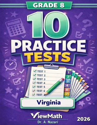 10 Virginia SOL Grade 8 Math Practice Tests: The Ultimate Test Prep Collection with Answer Explanations by Nazari, A.