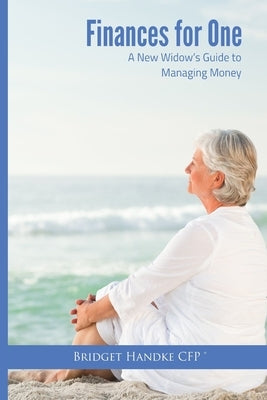 Finances for One: A New Widow's Guide to Managing Money by Handke, Bridget