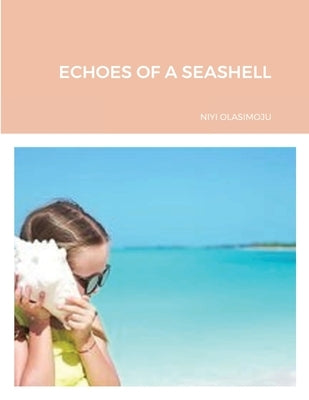 Echoes of a Seashell by Olasimoju, Niyi