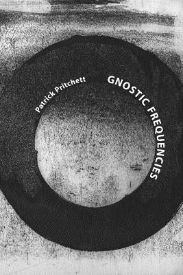 Gnostic Frequencies by Pritchett, Patrick