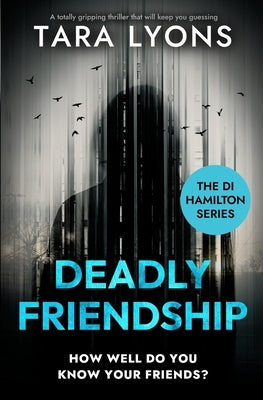 Deadly Friendship: (The DI Hamilton Series Book 3) by Lyons, Tara