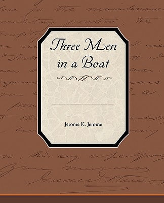 Three Men in a Boat by Jerome, Jerome Klapka