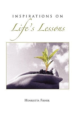 Inspirations on Life's Lessons by Fisher, Henrietta