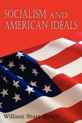 Socialism and American Ideals by Myers, William Starr