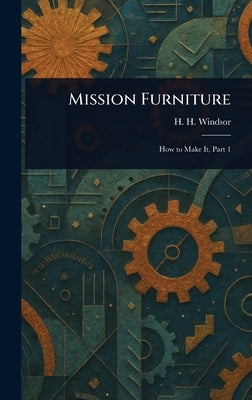 Mission Furniture by Windsor, H. H. (Henry Haven)