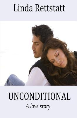 Unconditional by Rettstatt, Linda