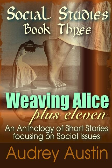 SOCIAL STUDIES - Book Three: Weaving Alice Plus Eleven by Krupp, Susan Ruby