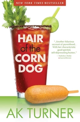 Hair of the Corn Dog by Turner, A. K.