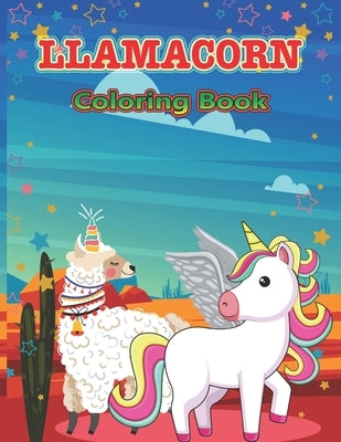 Llamacorn Coloring Book: Rainbow Unicorn Llama Magical Coloring Pages by Stocker, Creative
