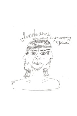 Incoherence: It is so Confusing to be Young by Johnson, E. P.