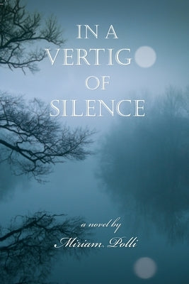 In a Vertigo of Silence by Polli, Miriam