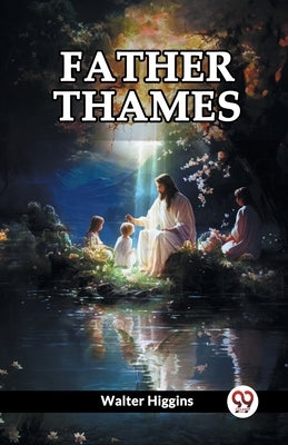 Father Thames by Higgins, Walter
