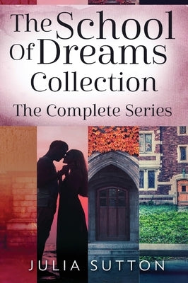 The School Of Dreams Collection: The Complete Series by Sutton, Julia