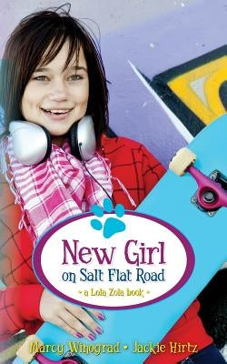 New Girl on Salt Flat Road: a Lola Zola book by Hirtz, Jackie