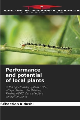 Performance and potential of local plants by Kidushi, Sébastien