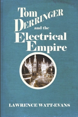 Tom Derringer and the Electrical Empire by Watt-Evans, Lawrence