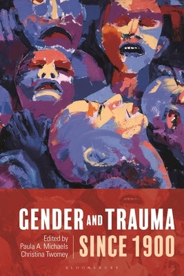 Gender and Trauma Since 1900 by Michaels, Paula a.