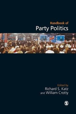 Handbook of Party Politics by Katz, Richard S.