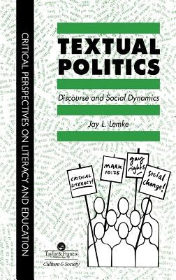 Textual Politics: Discourse And Social Dynamics by Lemke, Jay L.
