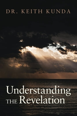 Understanding the Revelation by Kunda, Keith